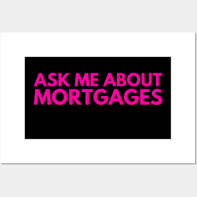 Ask Me About Mortgages Wall Art by Real Estate Store